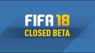 FIFA 18 CLOSED BETA - MY THOUGHTS  (NO GAMEPLAY)