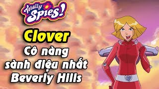 Clover - Cô nàng sành điệu nhất Beverly Hills | Totally Spies