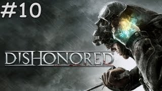 Dishonored : Walkthrough / Gameplay #10 [FR]