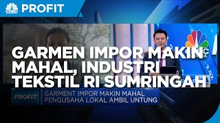 Garmen Impor Makin Mahal, Industri Tekstil RI Sumringah