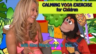 CALMING YOGA EXERCISE FOR CHILDREN, with Kino MacGregor & Gus Gorilla