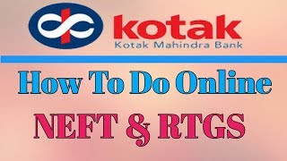 How To Do NEFT & RTGS  From Kotak Mahindra Bank | कोटक महिंद्रा बैंक से NEFT और RTGS कैसे करें