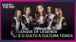 League of Legends e o culto à cultura tóxica