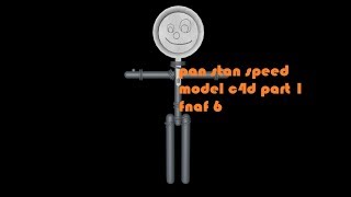 speed model "pan stan" part 1 (fnaf 6-c4d)