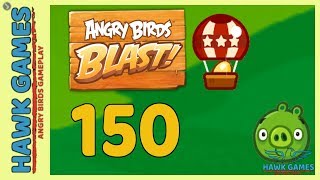 Angry Birds Blast ? Level 150 - 3 Stars Walkthrough, No Boosters