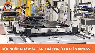 ĐỘT NHẬP nhà máy sản xuất pin xe ô tô điện VinFast