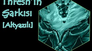 LoL | Thresh'in Şarkısı [Türkçe Altyazılı]