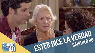 20añero a los 40 | Capítulo 90 | Ester dice la verdad