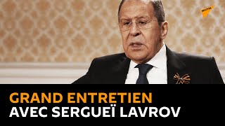 Grand entretien avec Sergueï Lavrov