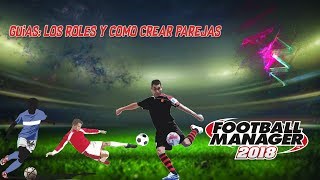 FOOTBALL MANAGER 18-Los roles y como generar parejas.