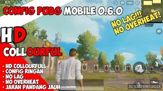 Config PUBG 0.6.0 Mobile HD Collourfull (ANTI LAG PUBG Mobile) | Config PUBGM 0.6.0