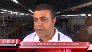 BATMANLI TEKSTİLCİLER, GAZETE İLANIYLA İŞÇİ ARIYOR