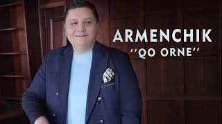 ARMENCHIK "Qo Orne " NEW 2018