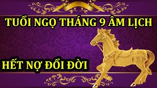 TỬ VI THÁNG 9 ÂM LỊCH, TUỔI NGỌ ĐANG KHỔ GẶP THỜI, TRÚNG QUẢ PHÁT TÀI, GIÀU SANG NHẤT LÀNG