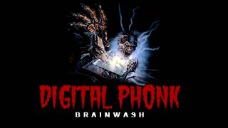 Digital Phonk - Brainwash
