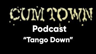 Tango Down (12-11-2017) - Cum Town Premium (EP 65)