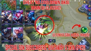 Cheat No Cooldown Akai di Classic! - Spesial 50K Subs Giveaway Skin Epic!