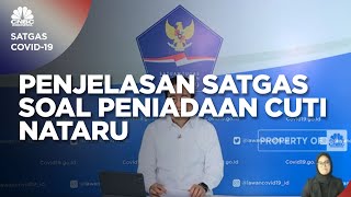 Simak! Penjelasan Satgas Soal Peniadaan Cuti Hingga Mudik Nataru