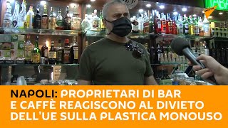 #Napoli: proprietari di bar e caffè reagiscono al divieto dell'UE sulla plastica #monouso