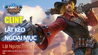 Lật kèo ngoại mục bằng xạ thủ CLINT Tay súng miền tây được sửa lại ngoại hình Clint Mobile Legends