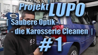 ProjektLUPO #1 | Saubere Optik - die Karosserie Cleanen | WEST-BERLIN-CUSTOMS