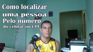 Como localizar uma pessoa pelo numero do celular ou CPF!!