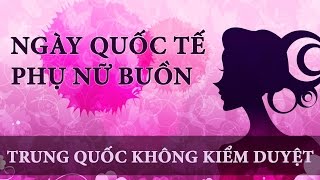 Bi Thảm Ngày Quốc Tế Phụ Nữ ở Trung Quốc | Trung Quốc Không Kiểm Duyệt