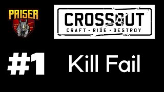 001-001 Crossout, Kill Fail