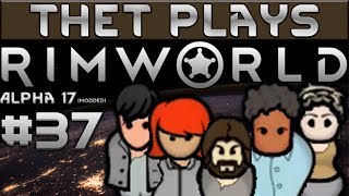 Thet Plays Rimworld Part 37: Wooden Feet [Alpha 17]