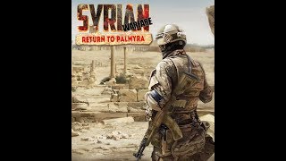 Syrian Warfare: Return to Palmyra. Миссия 3. фиаско.