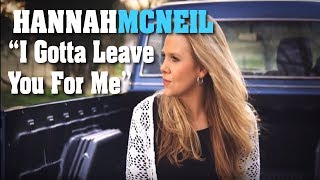 Hannah McNeil "I Gotta Leave You For Me" OFFICIAL MUSIC VIDEO