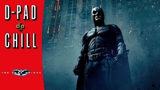 The Dark Knight - D-PAD + CHILL