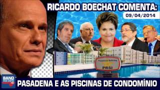 Ricardo Boechat comenta: Pasadena e As Piscinas de Condomínio (09/04/2014)