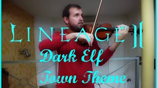 Lineage 2 Music - Dark Elf Town Theme (Deep Shadows) Violin Performance