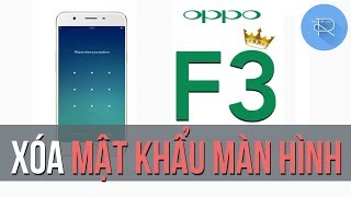 [HD] Xóa mật khẩu màn hình OPPO F3 không cần up ROM