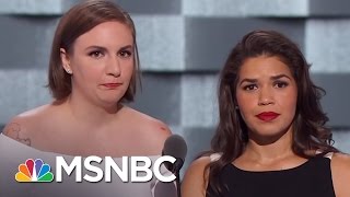 Lena Dunham, America Ferrera Speak Out Against Donald Trump | MSNBC