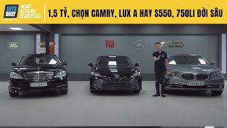 1,5 tỷ, mua Camry, Lux A đời mới hay tậu Mercedes S550, BMW 750Li đời sâu?
