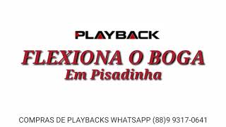 Playback - FLEXIONA O BOGA em Pisadinha