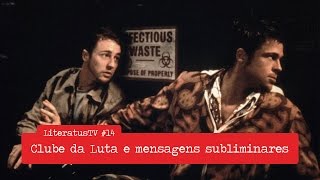 Clube da Luta e mensagens subliminares | LiteratusTV #14