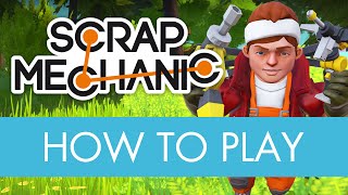 Scrap Mechanic - How to Play