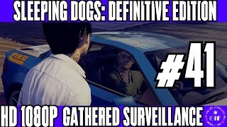 SLEEPING DOGS: DEFINITIVE EDITION - GATHERED SURVEILLANCE - WALKTHROUGH NO COMMENTARY - PART 41