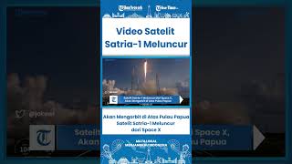 SHORT Akan Mengorbit di Atas Pulau Papua, Satelit Satria 1 Meluncur dari Space X