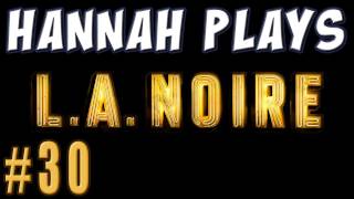 Hannah Plays! - LA Noire 30: End of the Line