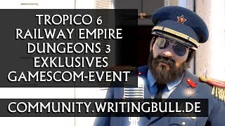Gamescom: Tropico 6, Railway Empire, Dungeons 3 exklusiv anspielen!