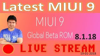 LIVE 2018 for Latest MIUI 9 8.1.18 Global Beta Weekly Update my Device Redmi Note 4 LIVE STREAM