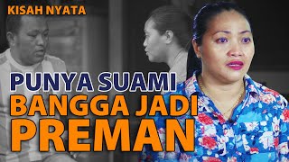 KESEDIHAN SEORANG ISTRI YANG MELIHAT SUAMI YANG BANGGA MENJADI PREMAN! | #kisahnyata - Jeri Barahama