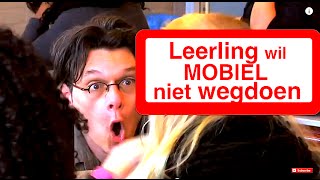 LEERLING WIL MOBIEL NIET WEGDOEN!