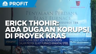 Erick Thohir Sebut Ada Indikasi Korupsi Dalam Proyek Krakatau Steel