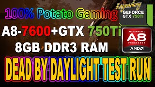 Dead by Daylight using GTX 750 Ti & AMD A8-7600