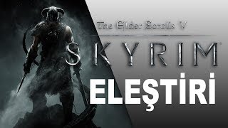 THE ELDER SCROLLS V: SKYRIM / ELEŞTİRİ